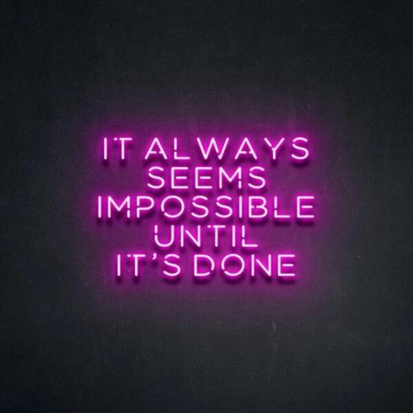 It Always Seems Impossible Until İts Done