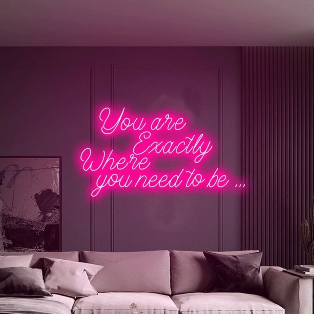 You are exactly where you need to be Neon taba