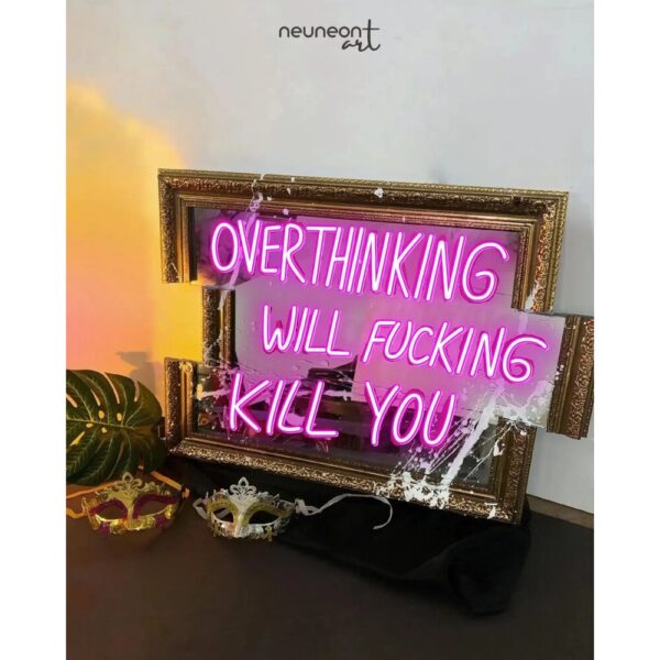 Overthinking F*cking Kill You