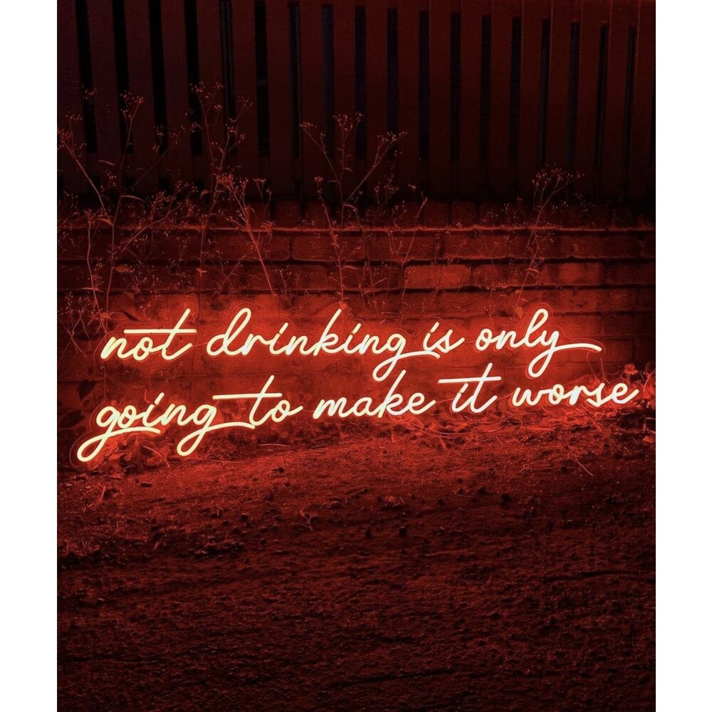 Not drinking is only going to make it worse Neon Işıklı Şeff...