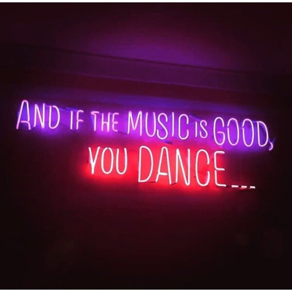 And If The Music is Good You dance