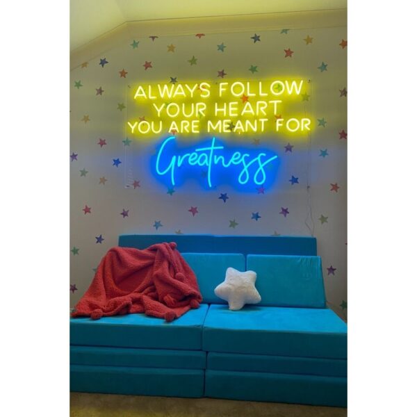 Always follow your hearth you are meant for creatness Neon I...