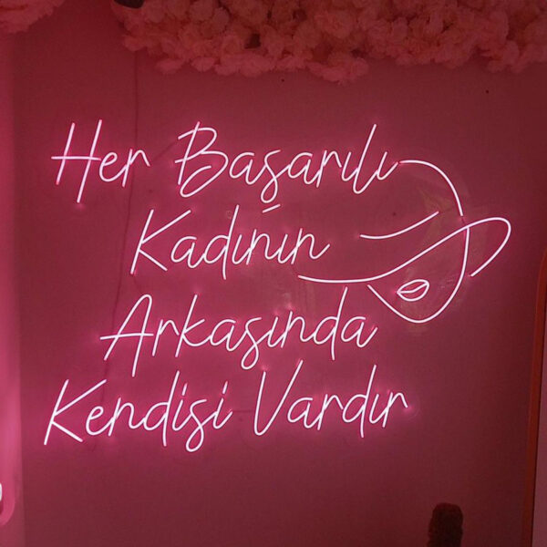 Her Başarılı Kadının Arkasında Kendisi Vardır Neon Led Tabela