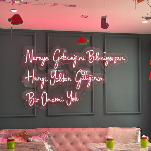 Nereye Gideceğini Bilmiyorsun Hangi Yoldan Gittiğinin Bir Önemi Yok Neon Led Tabela