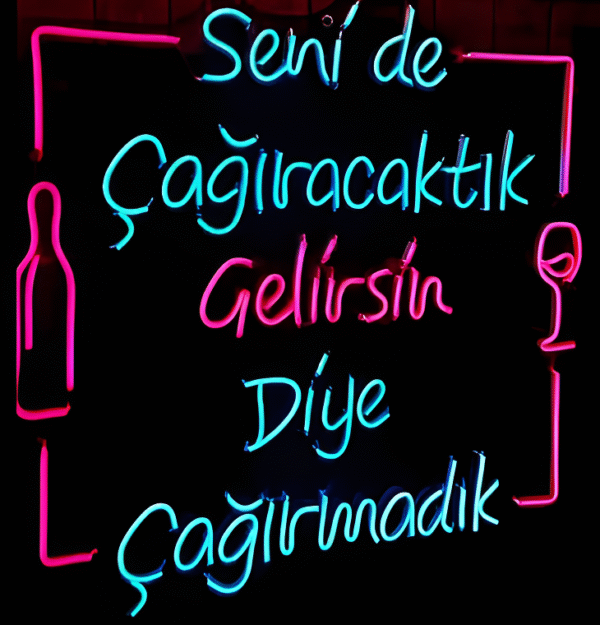 Senide Çağıracaktık Gelirsin Diye Çağırmadık Neon Led Tabela