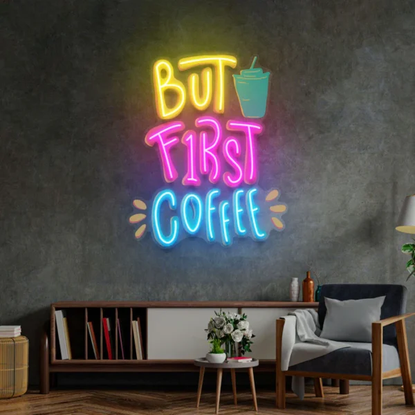 But First Coffee Neon Art - UV Baskı - Neon Led Tabela