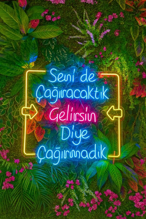Seni de Çağıracaktık Gelirsin Diye Çağırmadık Neon Led Tabela